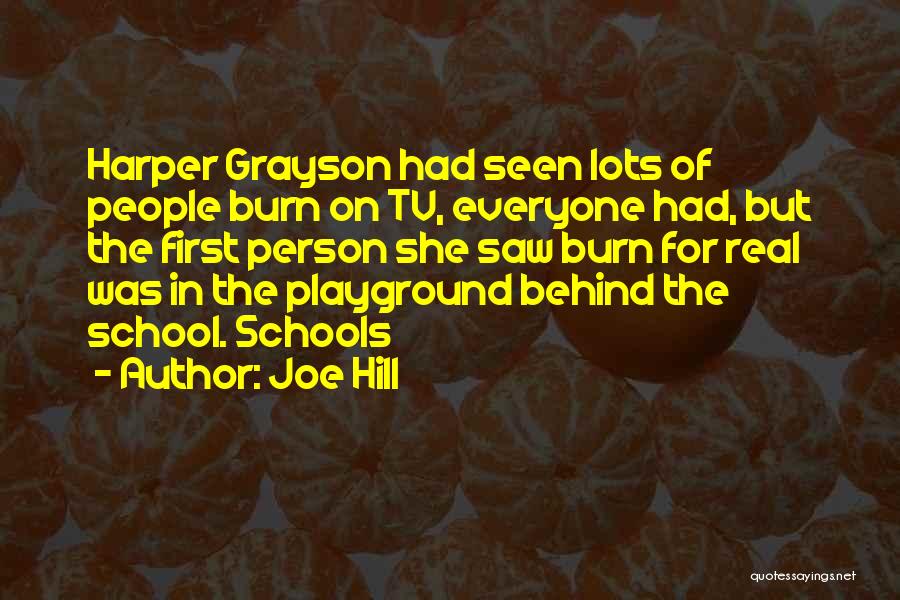 Joe Hill Quotes: Harper Grayson Had Seen Lots Of People Burn On Tv, Everyone Had, But The First Person She Saw Burn For