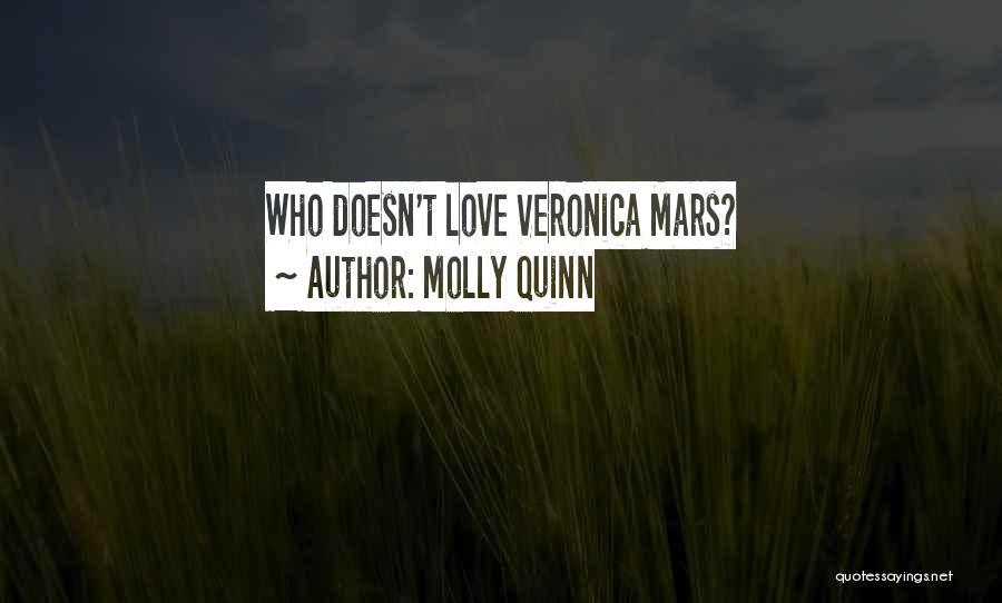 Molly Quinn Quotes: Who Doesn't Love Veronica Mars?