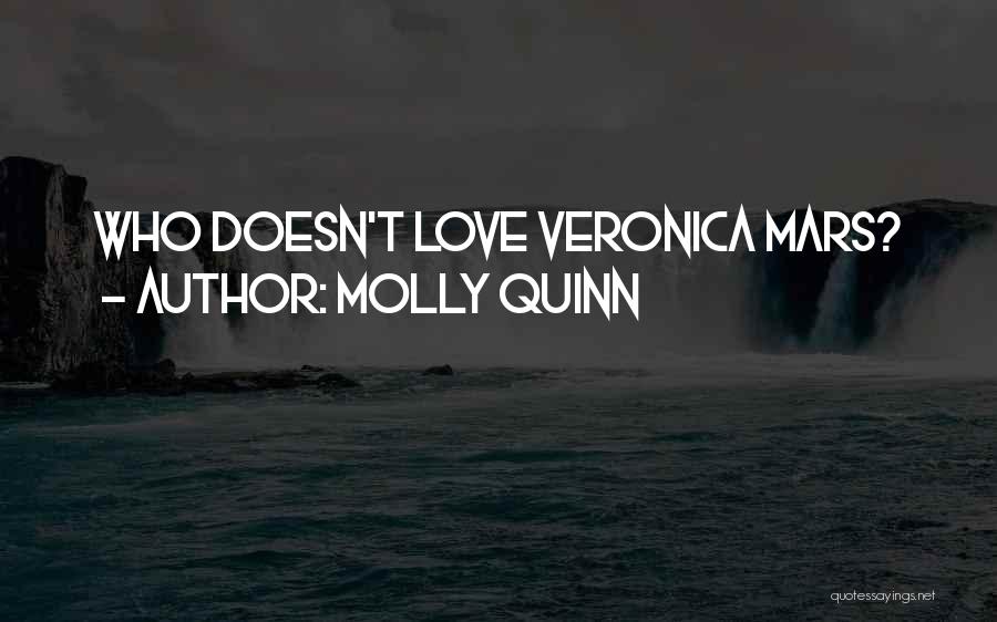 Molly Quinn Quotes: Who Doesn't Love Veronica Mars?