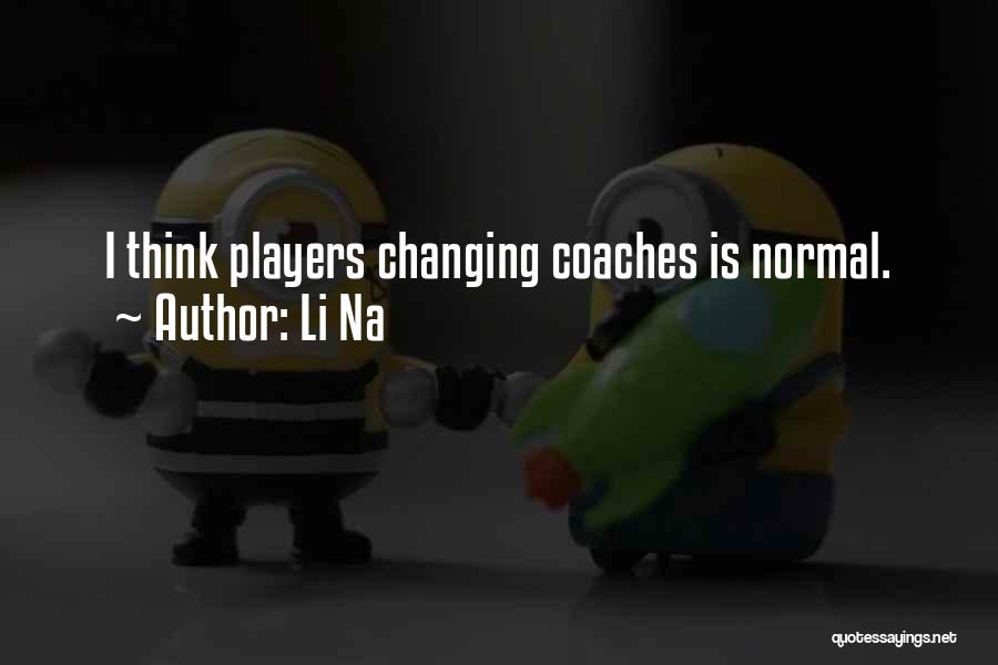 Li Na Quotes: I Think Players Changing Coaches Is Normal.