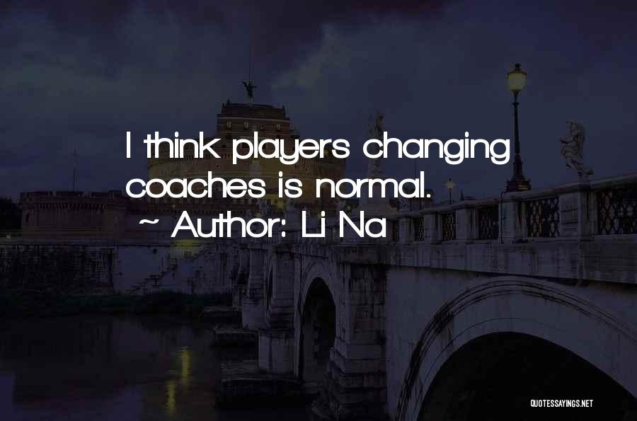 Li Na Quotes: I Think Players Changing Coaches Is Normal.