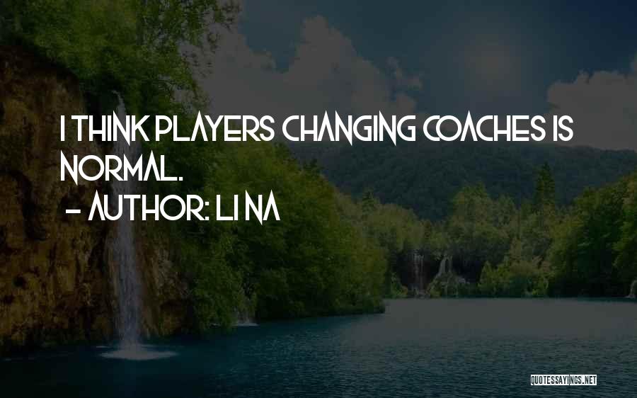 Li Na Quotes: I Think Players Changing Coaches Is Normal.