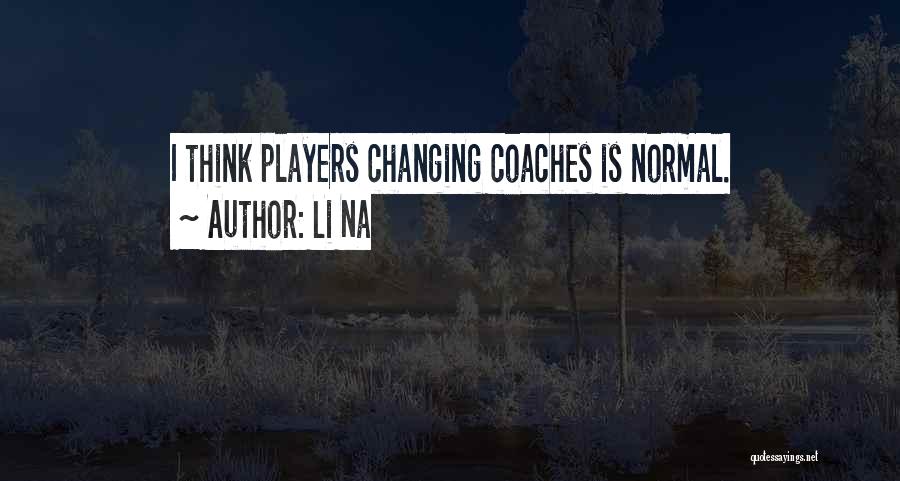 Li Na Quotes: I Think Players Changing Coaches Is Normal.