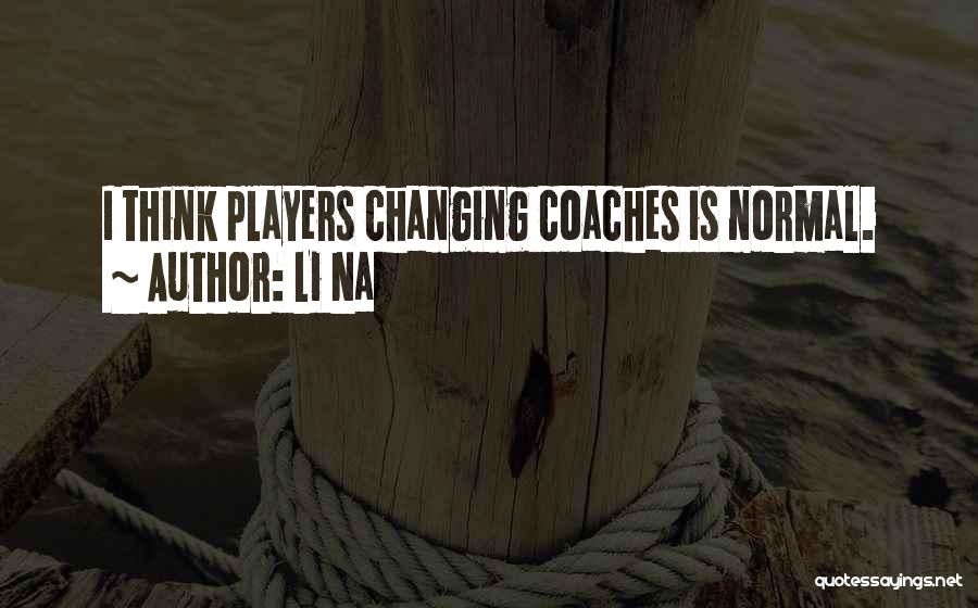 Li Na Quotes: I Think Players Changing Coaches Is Normal.