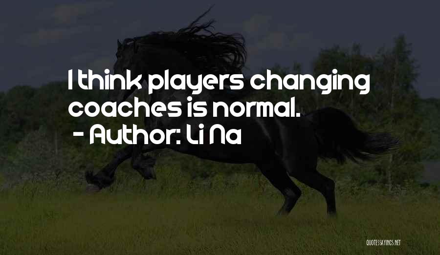 Li Na Quotes: I Think Players Changing Coaches Is Normal.