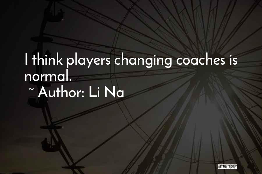 Li Na Quotes: I Think Players Changing Coaches Is Normal.