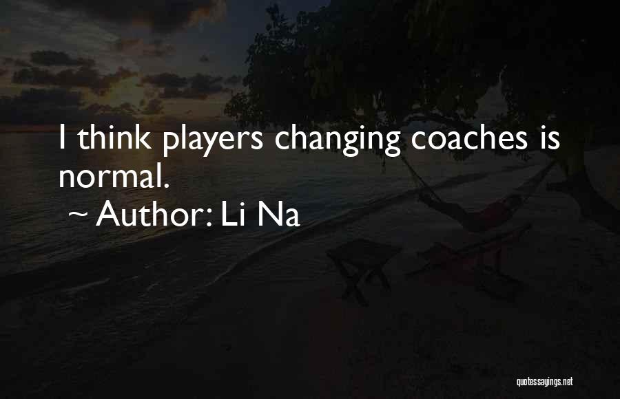 Li Na Quotes: I Think Players Changing Coaches Is Normal.