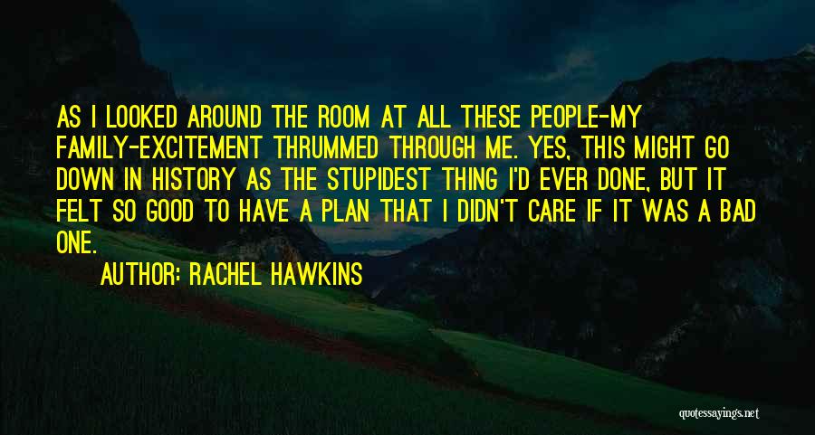 Rachel Hawkins Quotes: As I Looked Around The Room At All These People-my Family-excitement Thrummed Through Me. Yes, This Might Go Down In