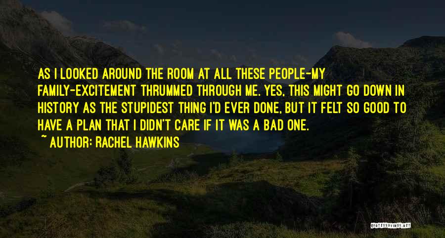 Rachel Hawkins Quotes: As I Looked Around The Room At All These People-my Family-excitement Thrummed Through Me. Yes, This Might Go Down In