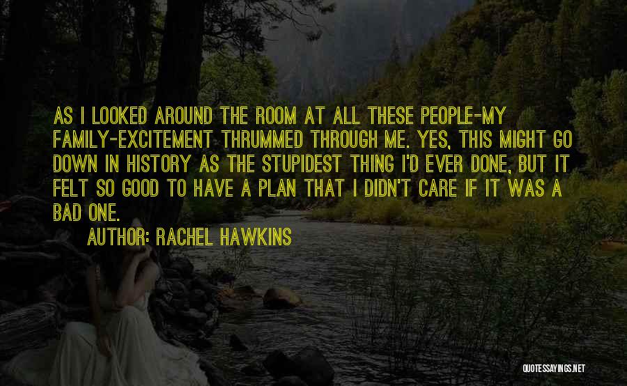 Rachel Hawkins Quotes: As I Looked Around The Room At All These People-my Family-excitement Thrummed Through Me. Yes, This Might Go Down In