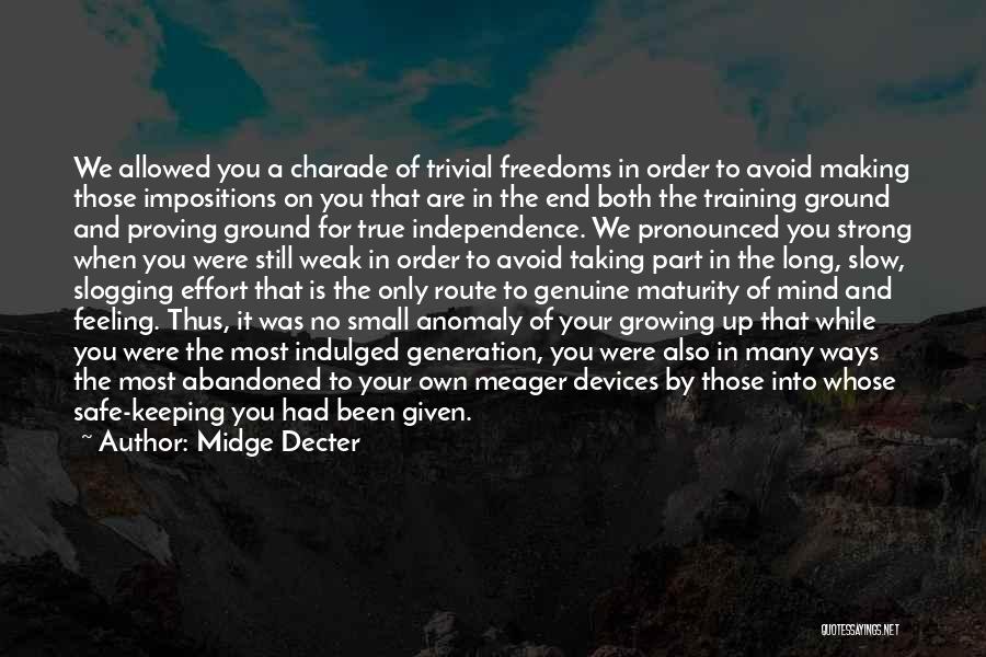 Midge Decter Quotes: We Allowed You A Charade Of Trivial Freedoms In Order To Avoid Making Those Impositions On You That Are In