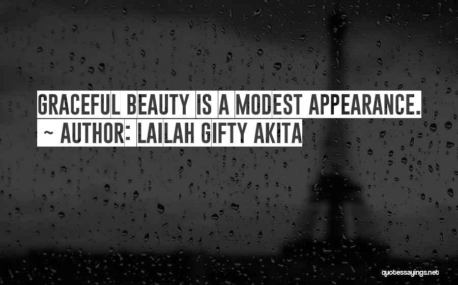 Lailah Gifty Akita Quotes: Graceful Beauty Is A Modest Appearance.