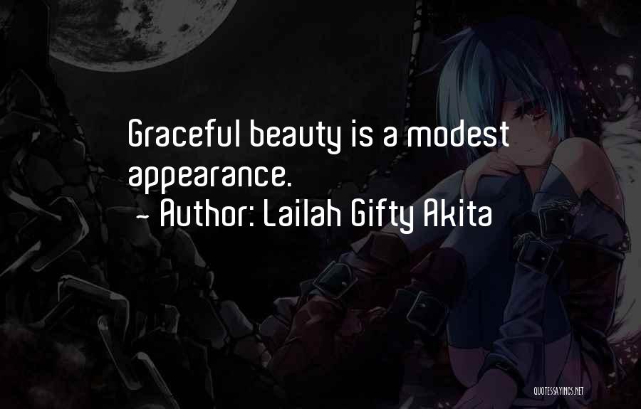 Lailah Gifty Akita Quotes: Graceful Beauty Is A Modest Appearance.