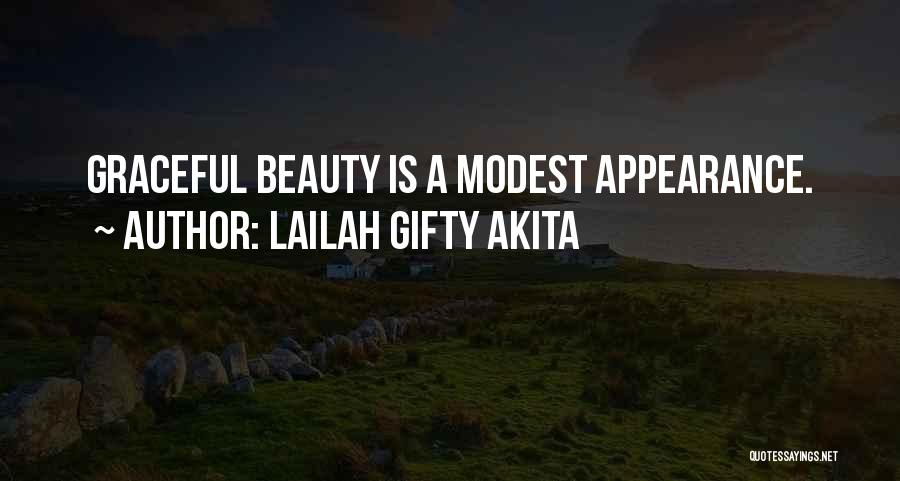 Lailah Gifty Akita Quotes: Graceful Beauty Is A Modest Appearance.