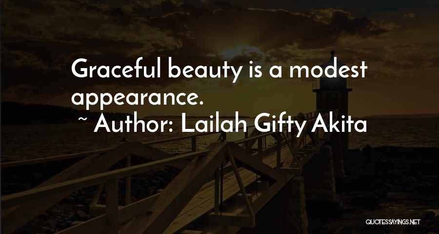 Lailah Gifty Akita Quotes: Graceful Beauty Is A Modest Appearance.