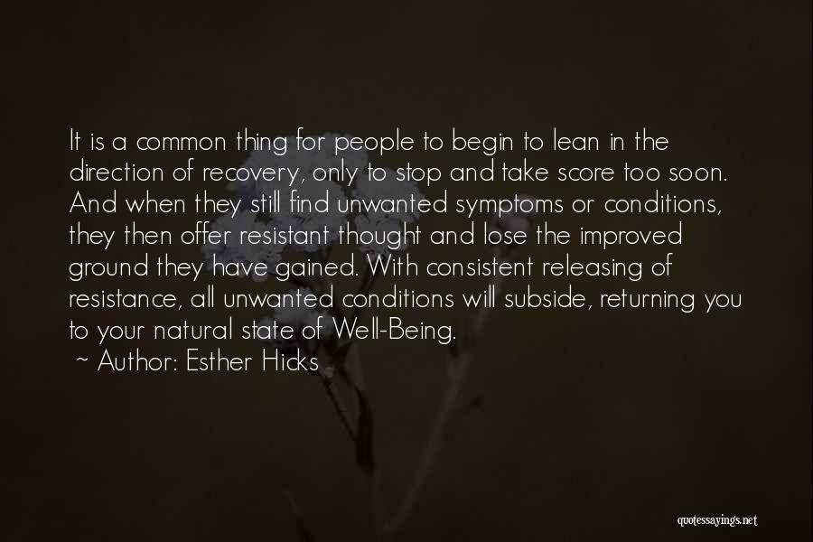 Esther Hicks Quotes: It Is A Common Thing For People To Begin To Lean In The Direction Of Recovery, Only To Stop And