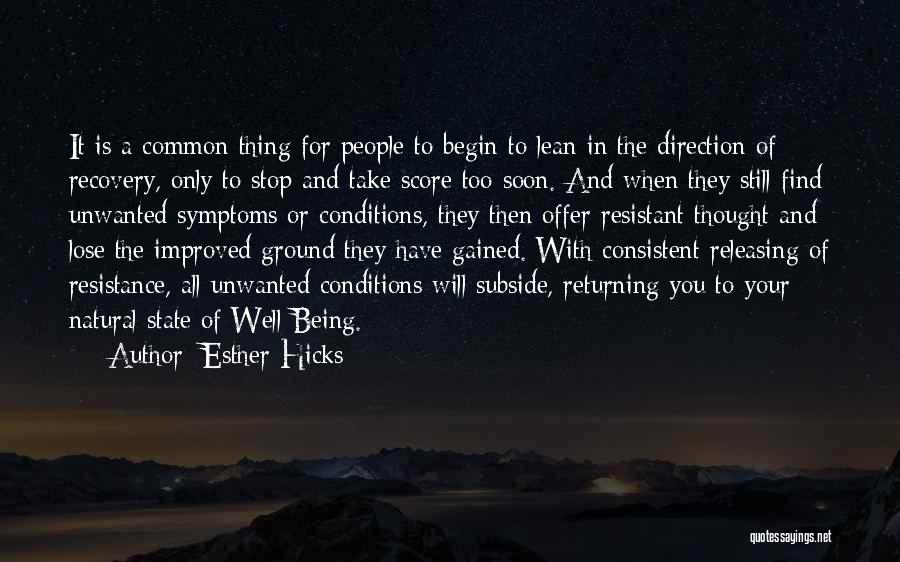 Esther Hicks Quotes: It Is A Common Thing For People To Begin To Lean In The Direction Of Recovery, Only To Stop And