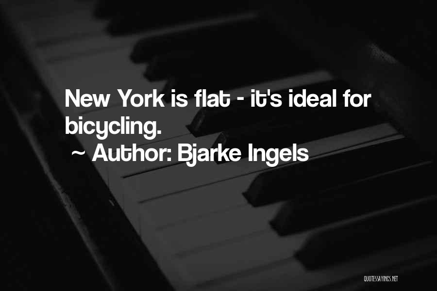 Bjarke Ingels Quotes: New York Is Flat - It's Ideal For Bicycling.