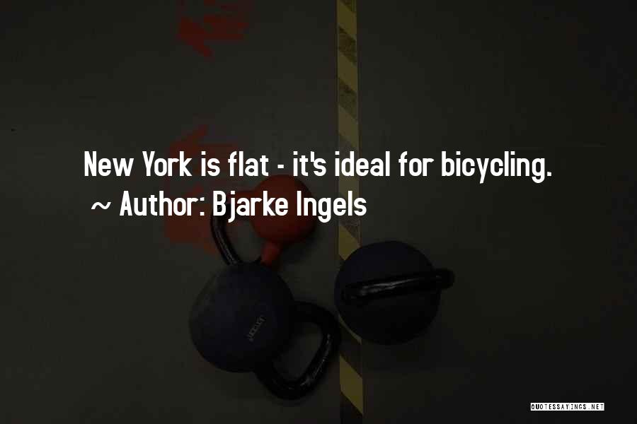 Bjarke Ingels Quotes: New York Is Flat - It's Ideal For Bicycling.