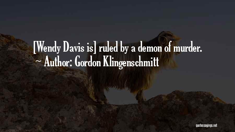 Gordon Klingenschmitt Quotes: [wendy Davis Is] Ruled By A Demon Of Murder.