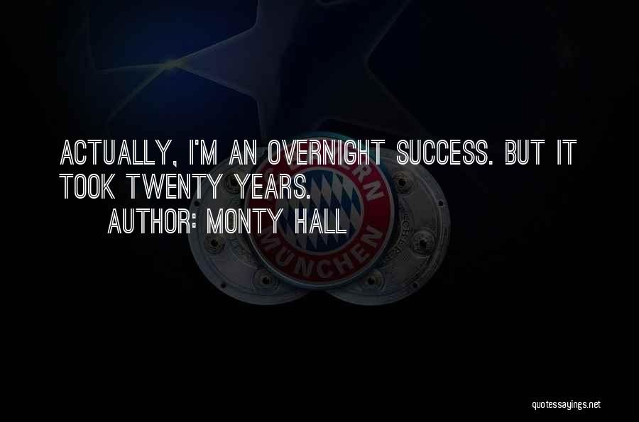 Monty Hall Quotes: Actually, I'm An Overnight Success. But It Took Twenty Years.