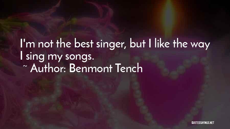 Benmont Tench Quotes: I'm Not The Best Singer, But I Like The Way I Sing My Songs.