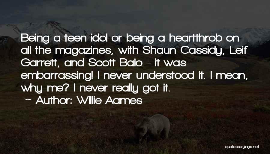 Willie Aames Quotes: Being A Teen Idol Or Being A Heartthrob On All The Magazines, With Shaun Cassidy, Leif Garrett, And Scott Baio