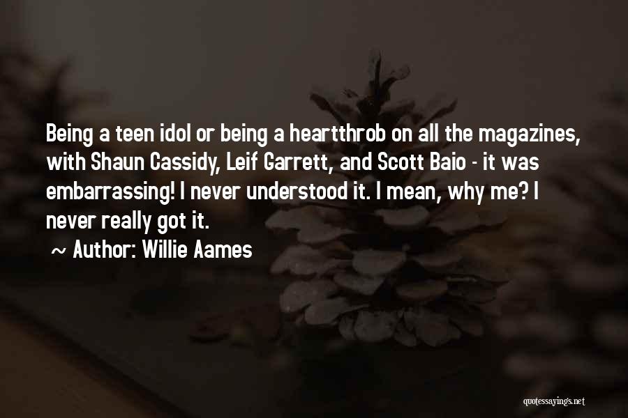 Willie Aames Quotes: Being A Teen Idol Or Being A Heartthrob On All The Magazines, With Shaun Cassidy, Leif Garrett, And Scott Baio