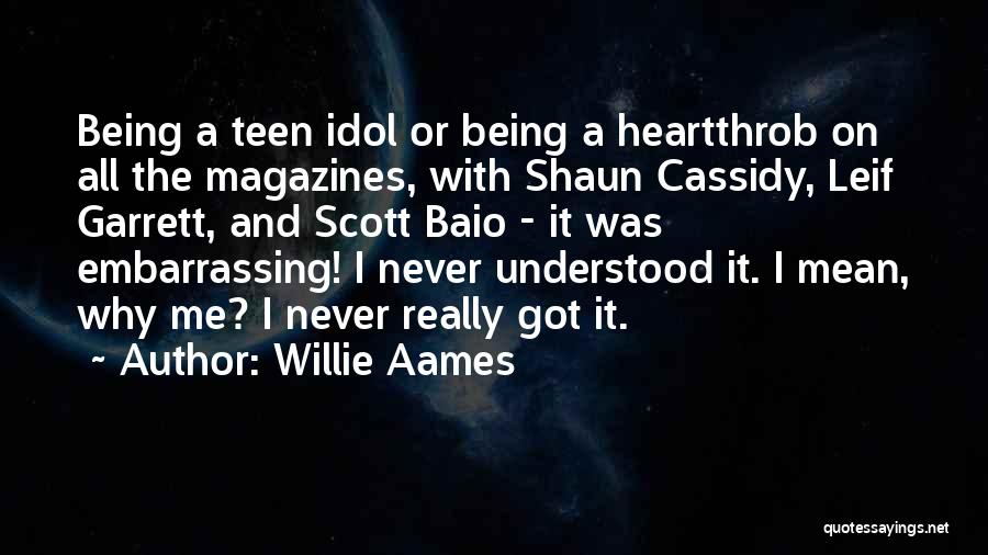 Willie Aames Quotes: Being A Teen Idol Or Being A Heartthrob On All The Magazines, With Shaun Cassidy, Leif Garrett, And Scott Baio