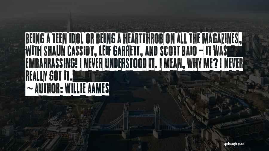 Willie Aames Quotes: Being A Teen Idol Or Being A Heartthrob On All The Magazines, With Shaun Cassidy, Leif Garrett, And Scott Baio