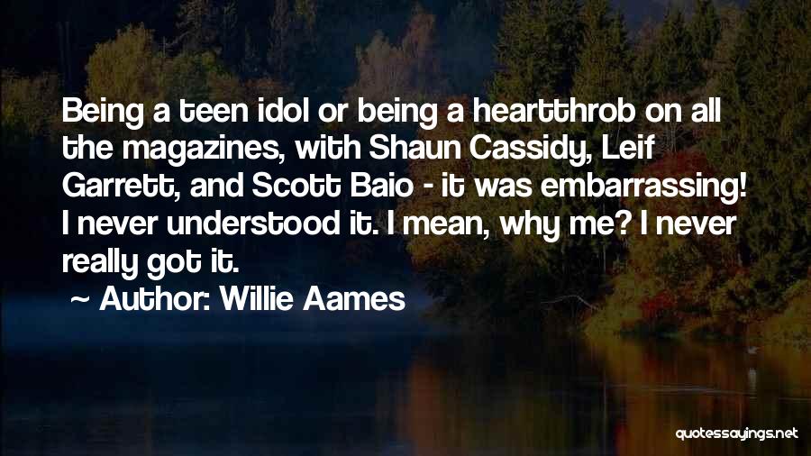 Willie Aames Quotes: Being A Teen Idol Or Being A Heartthrob On All The Magazines, With Shaun Cassidy, Leif Garrett, And Scott Baio