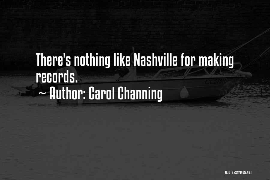 Carol Channing Quotes: There's Nothing Like Nashville For Making Records.