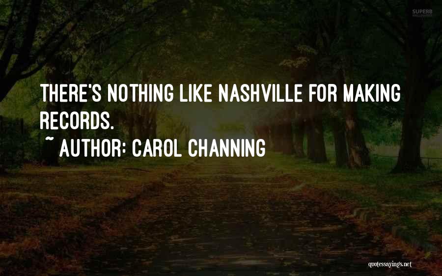 Carol Channing Quotes: There's Nothing Like Nashville For Making Records.