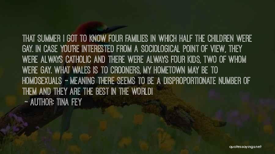 Tina Fey Quotes: That Summer I Got To Know Four Families In Which Half The Children Were Gay. In Case You're Interested From