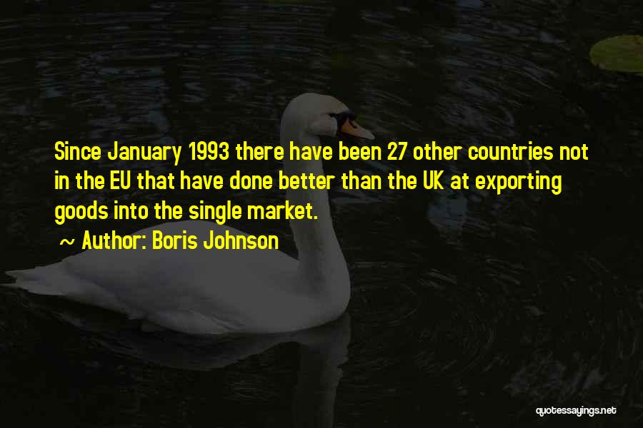 Boris Johnson Quotes: Since January 1993 There Have Been 27 Other Countries Not In The Eu That Have Done Better Than The Uk