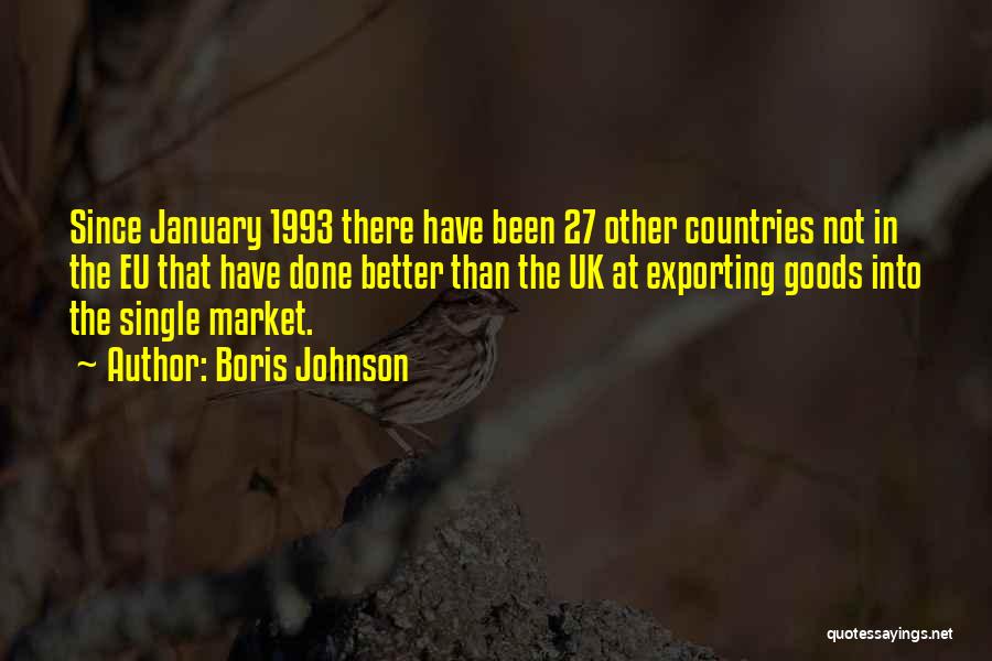 Boris Johnson Quotes: Since January 1993 There Have Been 27 Other Countries Not In The Eu That Have Done Better Than The Uk