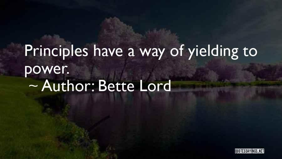 Bette Lord Quotes: Principles Have A Way Of Yielding To Power.
