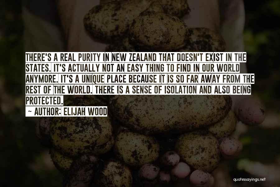 Elijah Wood Quotes: There's A Real Purity In New Zealand That Doesn't Exist In The States. It's Actually Not An Easy Thing To