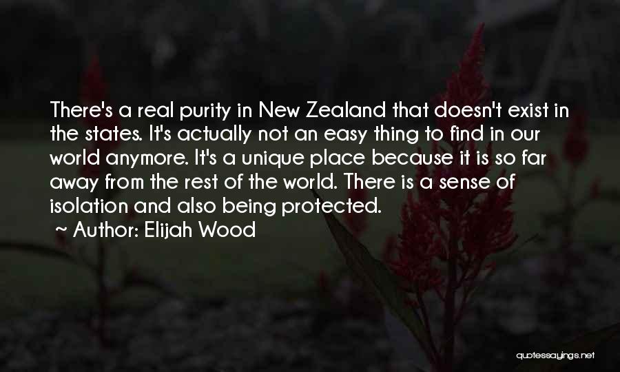 Elijah Wood Quotes: There's A Real Purity In New Zealand That Doesn't Exist In The States. It's Actually Not An Easy Thing To