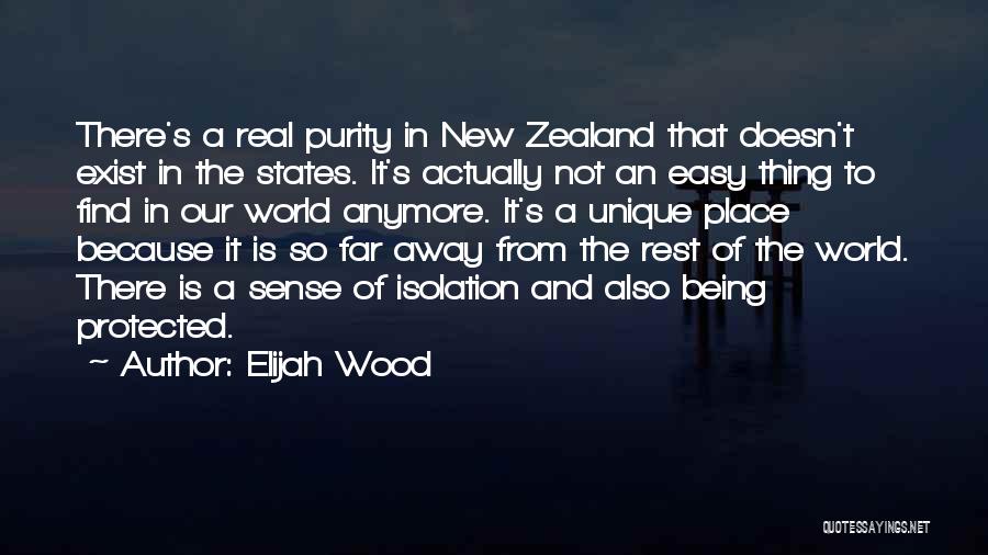 Elijah Wood Quotes: There's A Real Purity In New Zealand That Doesn't Exist In The States. It's Actually Not An Easy Thing To