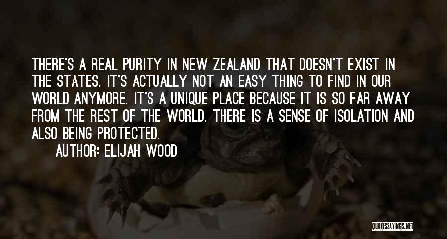 Elijah Wood Quotes: There's A Real Purity In New Zealand That Doesn't Exist In The States. It's Actually Not An Easy Thing To