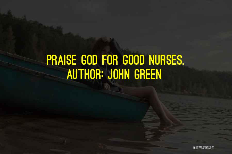 John Green Quotes: Praise God For Good Nurses.