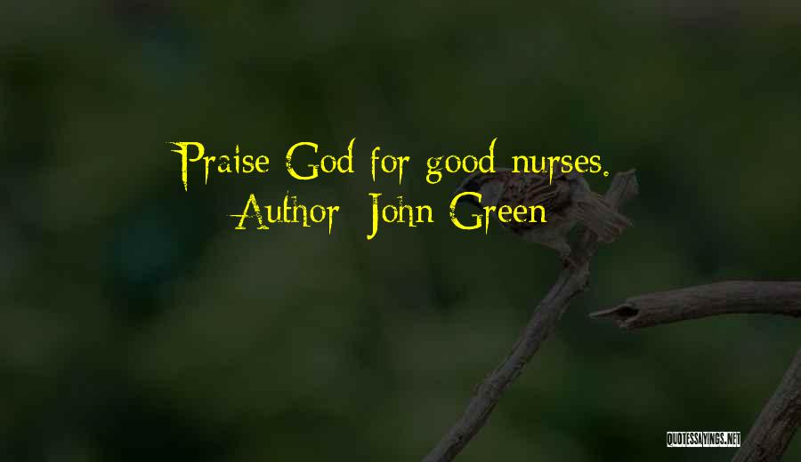 John Green Quotes: Praise God For Good Nurses.