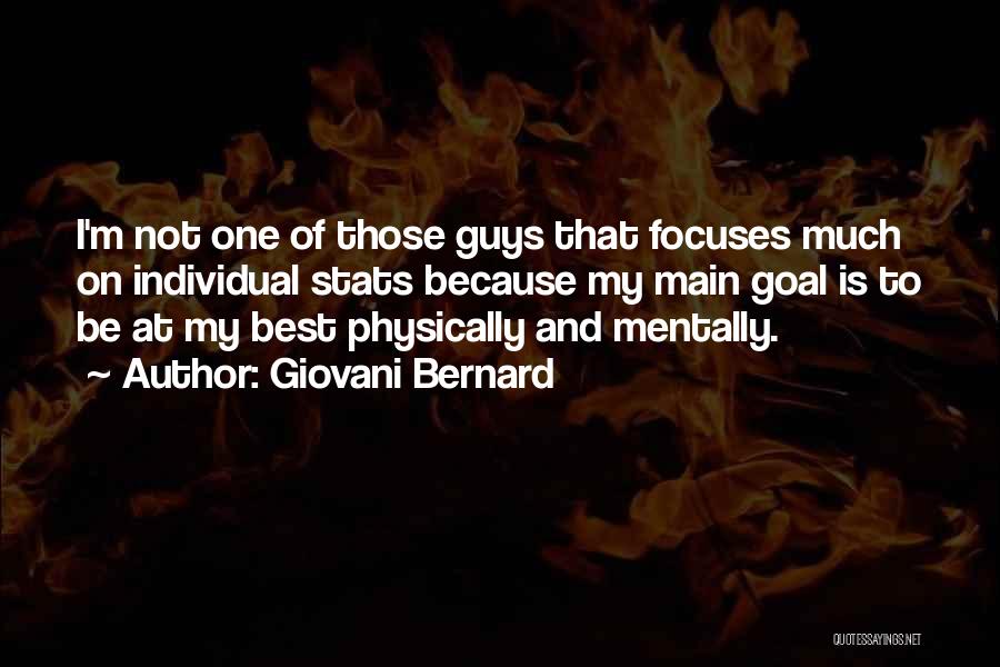 Giovani Bernard Quotes: I'm Not One Of Those Guys That Focuses Much On Individual Stats Because My Main Goal Is To Be At