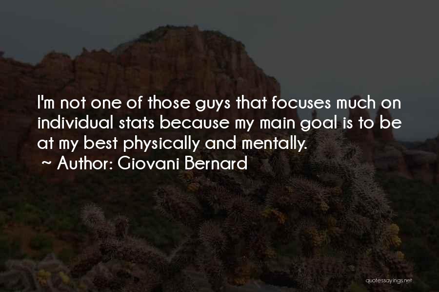 Giovani Bernard Quotes: I'm Not One Of Those Guys That Focuses Much On Individual Stats Because My Main Goal Is To Be At