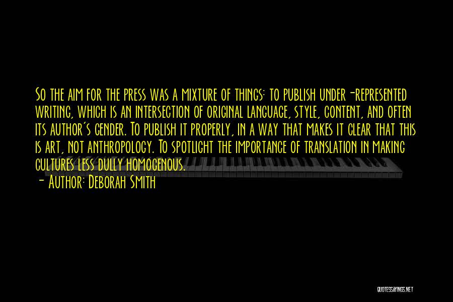 Deborah Smith Quotes: So The Aim For The Press Was A Mixture Of Things: To Publish Under-represented Writing, Which Is An Intersection Of