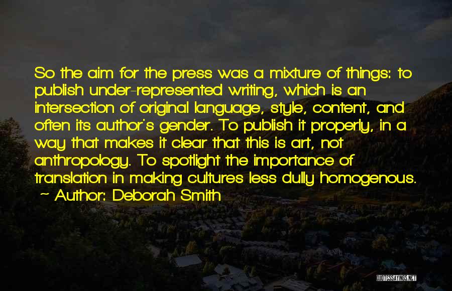 Deborah Smith Quotes: So The Aim For The Press Was A Mixture Of Things: To Publish Under-represented Writing, Which Is An Intersection Of