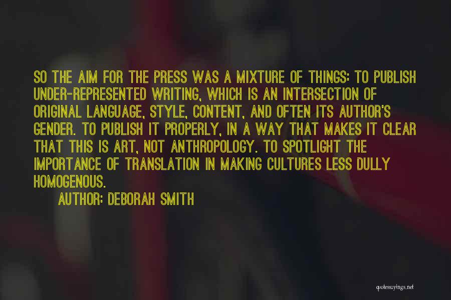 Deborah Smith Quotes: So The Aim For The Press Was A Mixture Of Things: To Publish Under-represented Writing, Which Is An Intersection Of