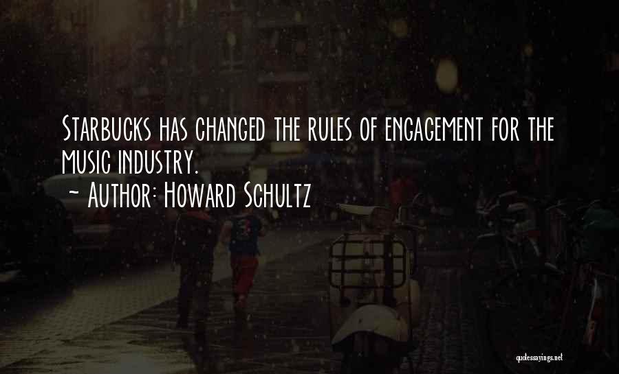 Howard Schultz Quotes: Starbucks Has Changed The Rules Of Engagement For The Music Industry.