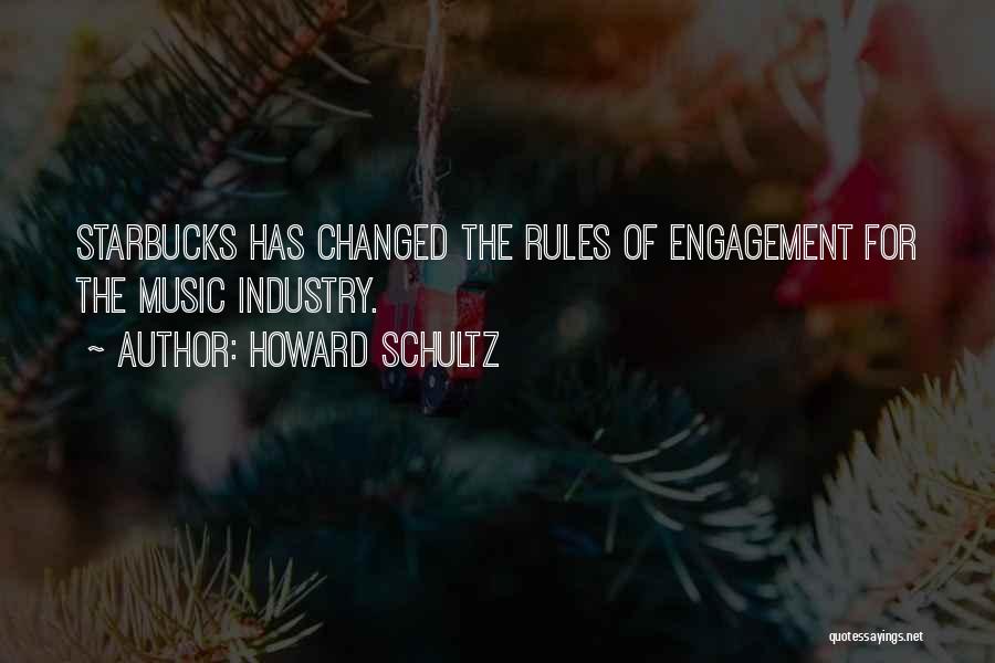 Howard Schultz Quotes: Starbucks Has Changed The Rules Of Engagement For The Music Industry.